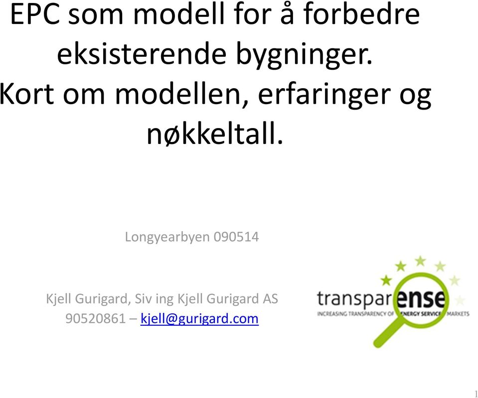 Kort om modellen, erfaringer og nøkkeltall.