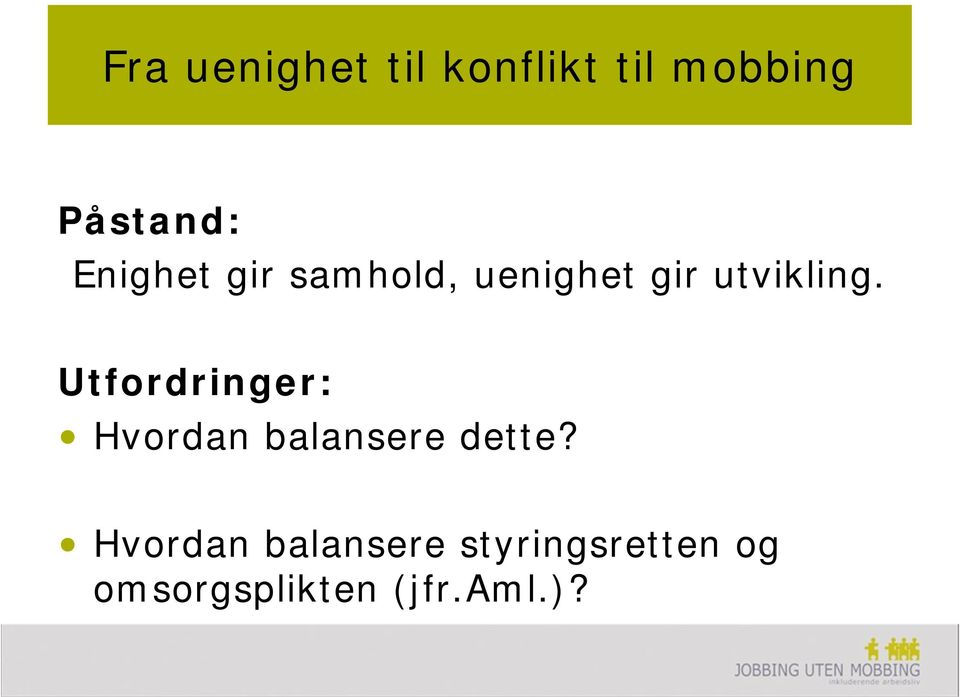 Utfordringer: Hvordan balansere dette?