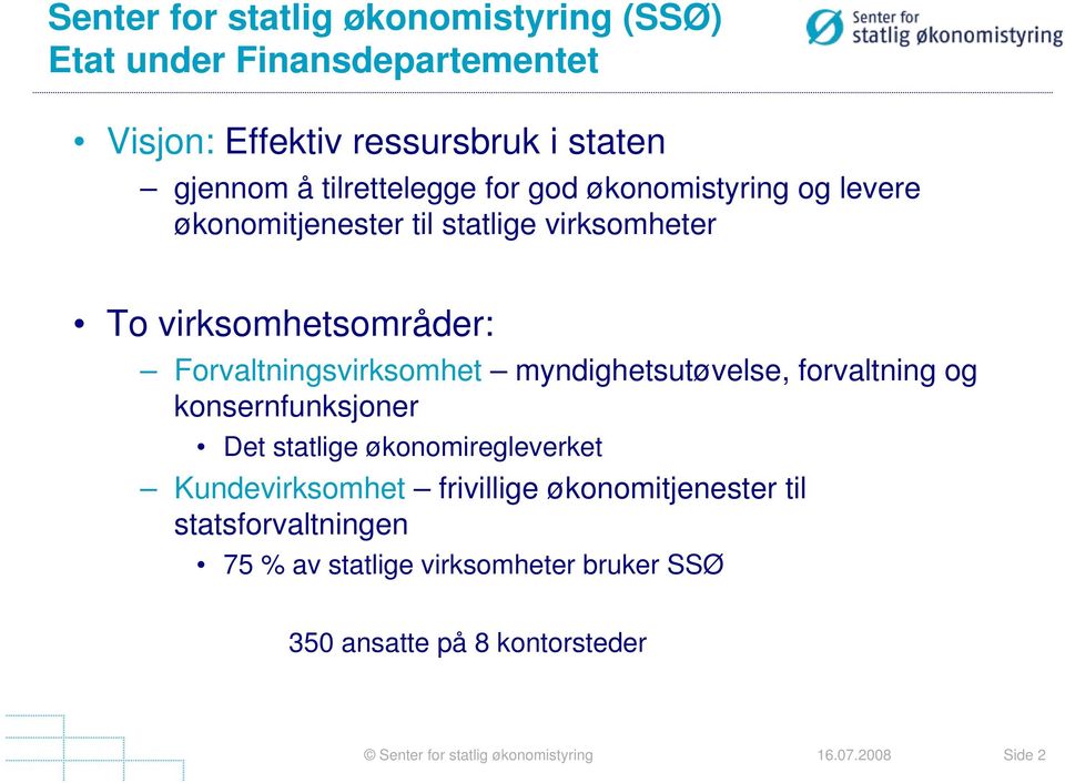 Forvaltningsvirksomhet myndighetsutøvelse, forvaltning og konsernfunksjoner Det statlige økonomiregleverket