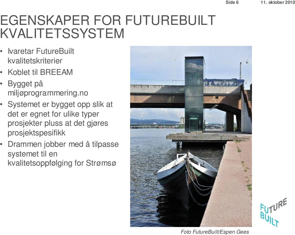 no Systemet er bygget opp slik at det er egnet for ulike typer prosjekter pluss at det