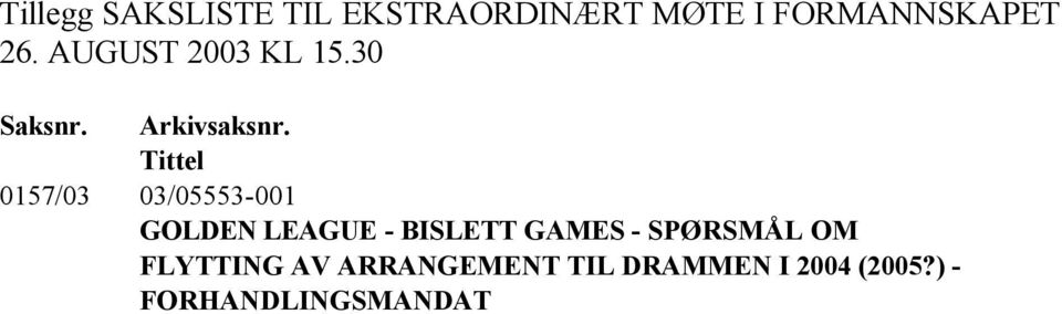 Tittel 0157/03 03/05553-001 GOLDEN LEAGUE - BISLETT GAMES -
