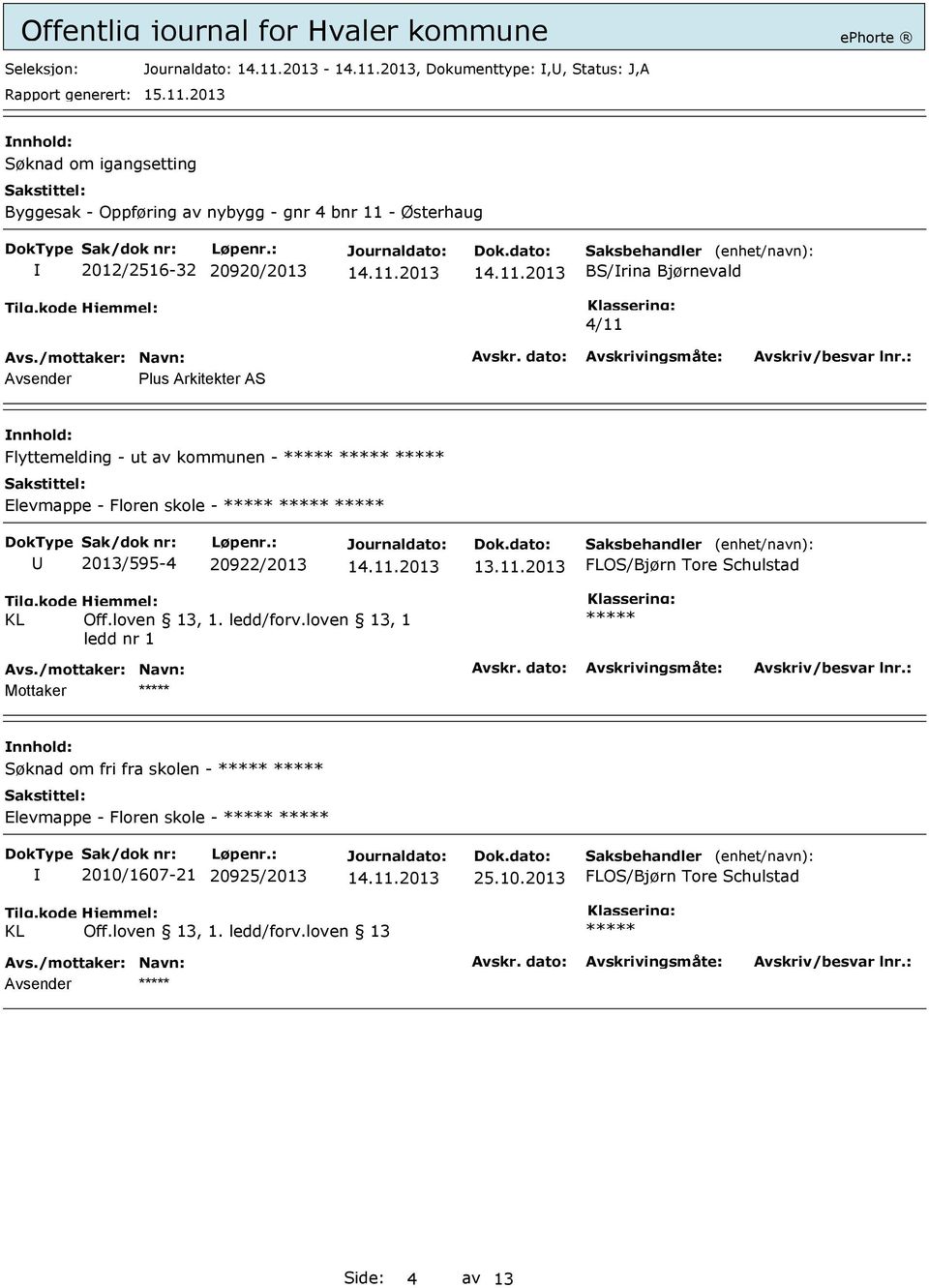 av kommunen - Elevmappe - Floren skole - U 2013/595-4 20922/2013 Mottaker Søknad om fri fra skolen -