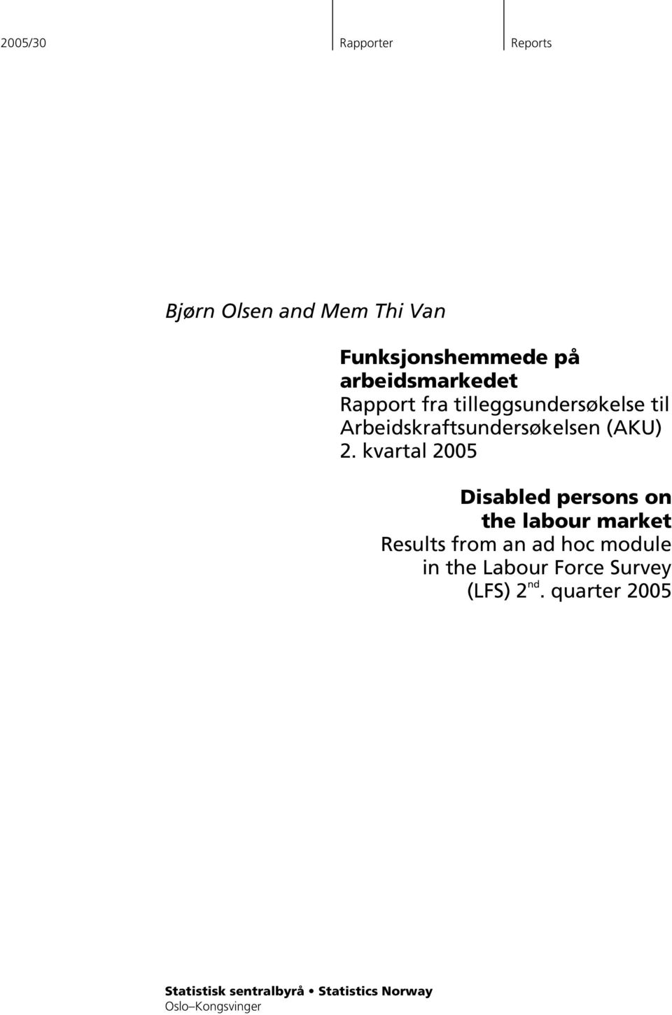 kvartal 2005 Disabled persons on the labour market Results from an ad hoc module in the