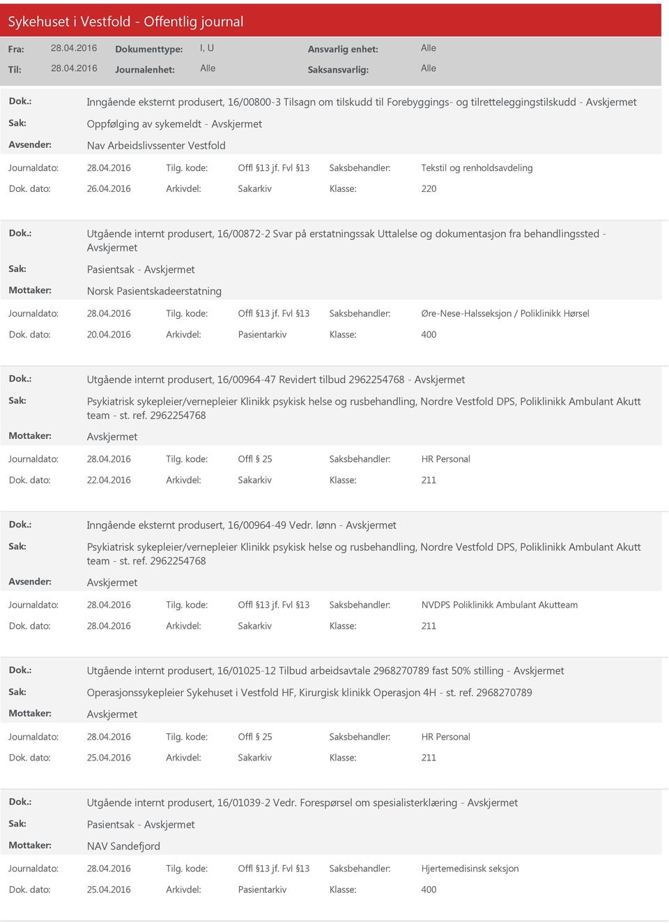 2016 Arkivdel: Sakarkiv 220 Utgående internt produsert, 16/00872-2 Svar på erstatningssak Uttalelse og dokumentasjon fra behandlingssted - Pasientsak - Norsk Pasientskadeerstatning