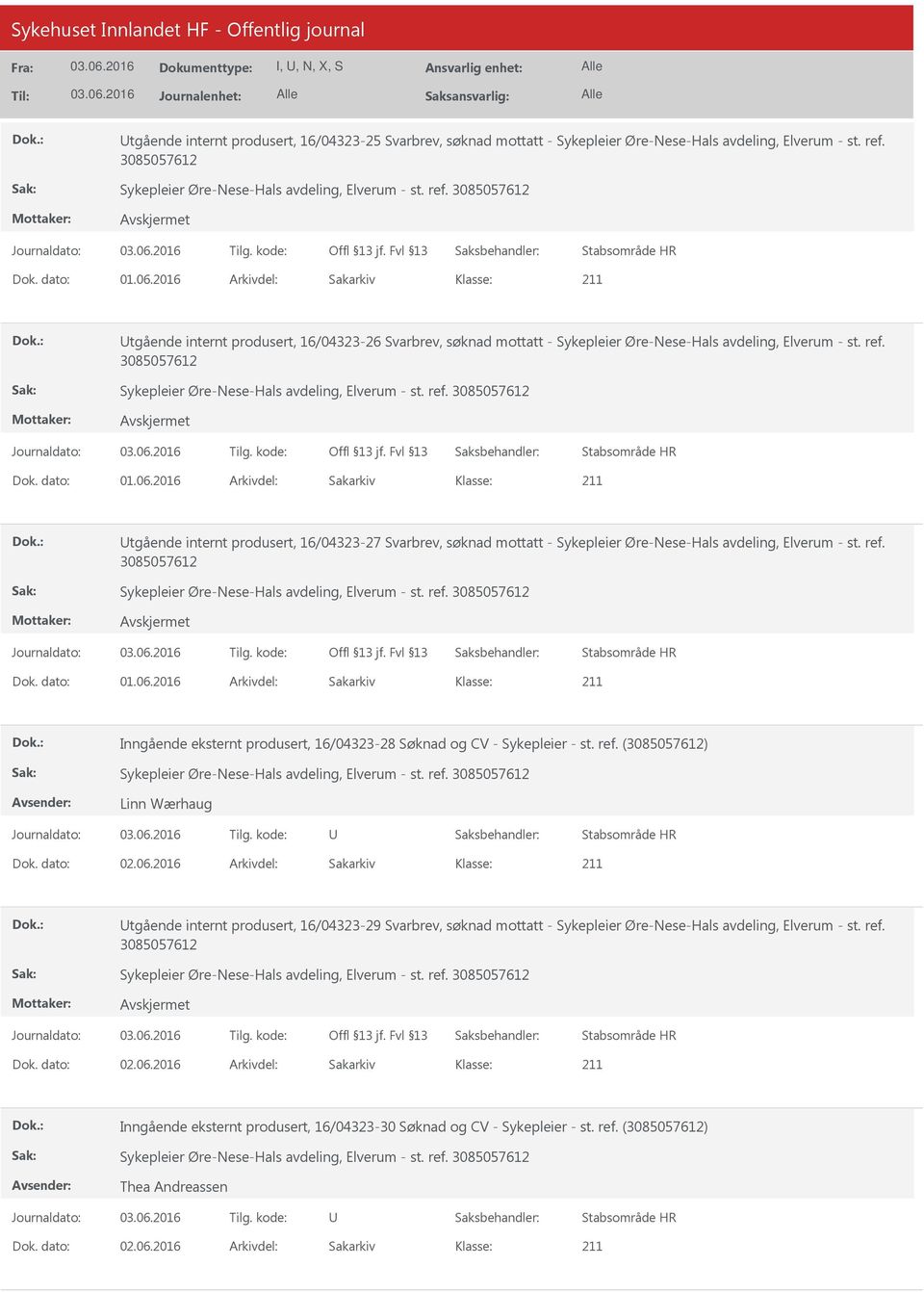 3085057612 tgående internt produsert, 16/04323-27 Svarbrev, søknad mottatt - Sykepleier Øre-Nese-Hals avdeling, Elverum - st. ref.