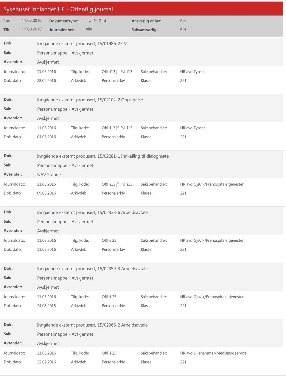 2016 Arkivdel: Personalarkiv Inngående eksternt produsert, 15/02281-1 Innkalling til dialogmøte NAV Stange Dok. dato: 09.03.