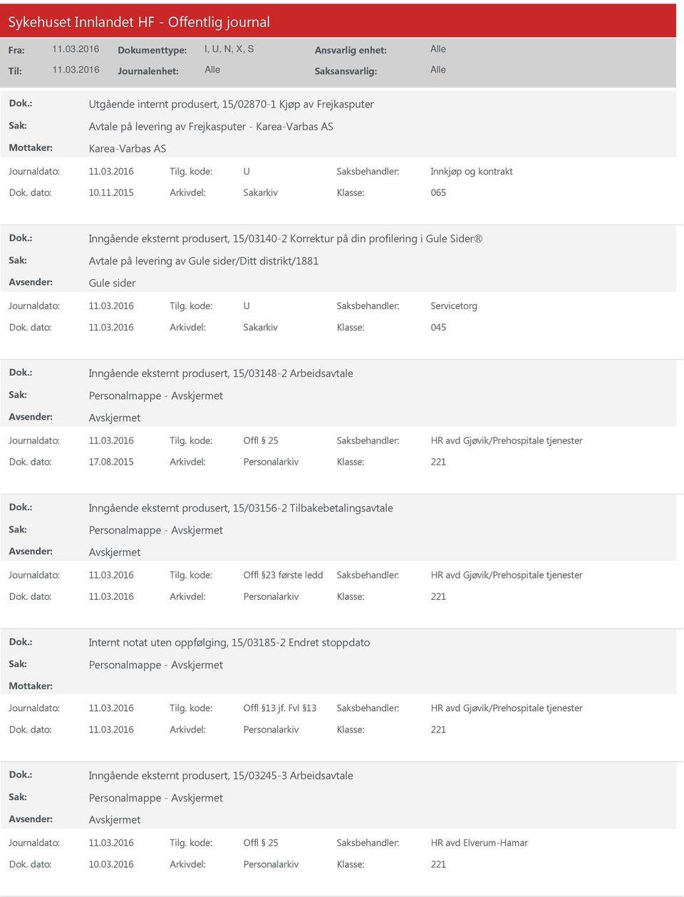 dato: Arkivdel: Sakarkiv 045 Inngående eksternt produsert, 15/03148-2 Arbeidsavtale Dok. dato: 17.08.