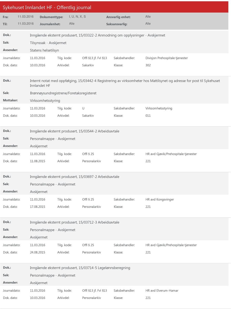 2016 Arkivdel: Sakarkiv 302 Internt notat med oppfølging, 15/03442-4 Registrering av virksomheter hos Mattilsynet og adresse for post til Sykehuset Innlandet HF