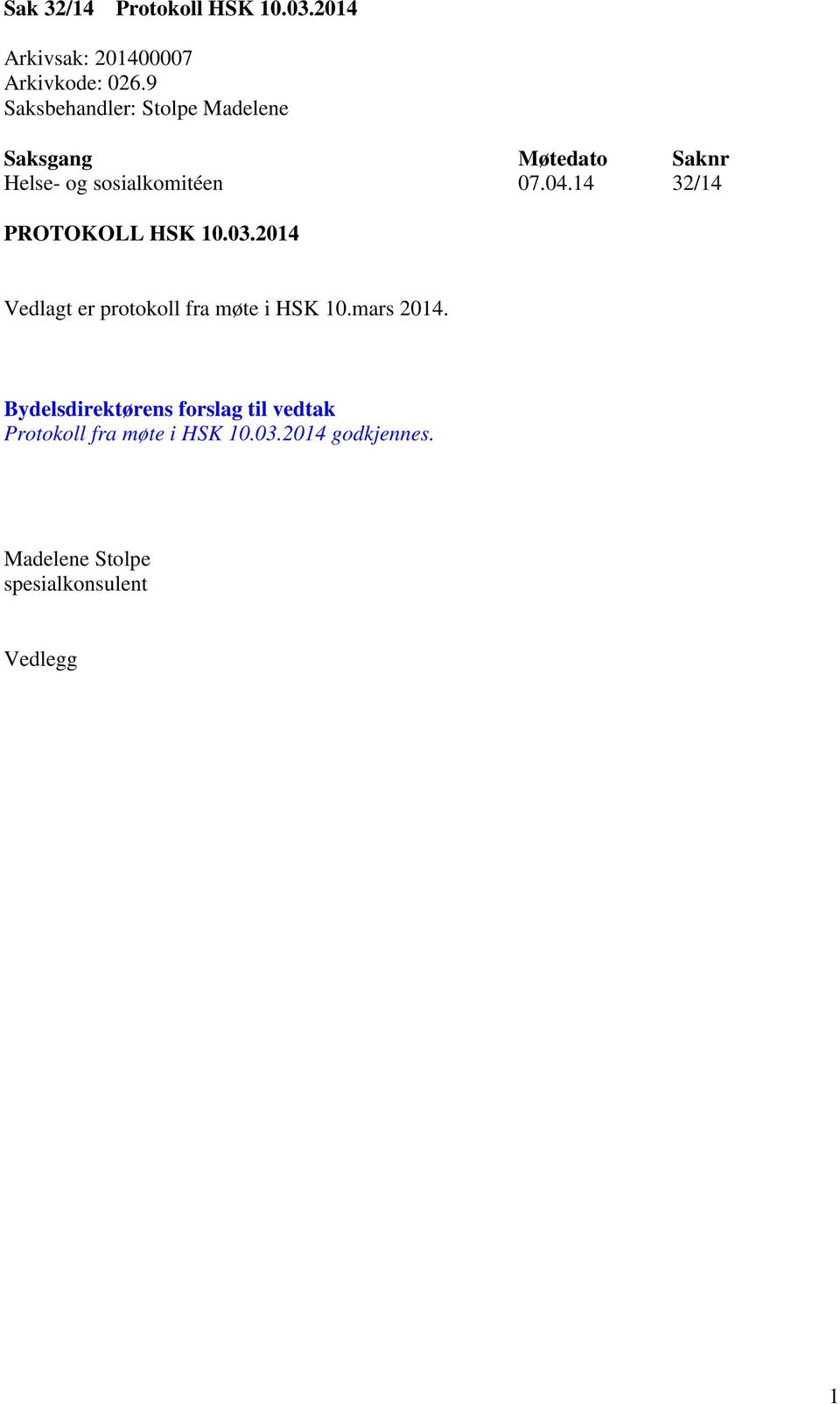 14 32/14 PROTOKOLL HSK 10.03.2014 Vedlagt er protokoll fra møte i HSK 10.mars 2014.