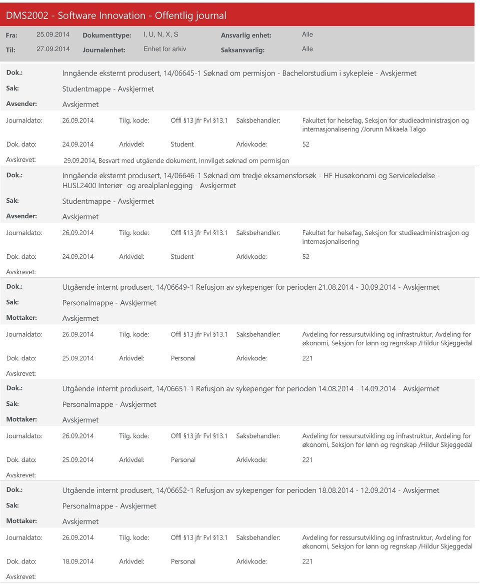 2014, Besvart med utgående dokument, Innvilget søknad om permisjon Inngående eksternt produsert, 14/06646-1 Søknad om tredje eksamensforsøk - HF Husøkonomi og Serviceledelse - HSL2400 Interiør- og