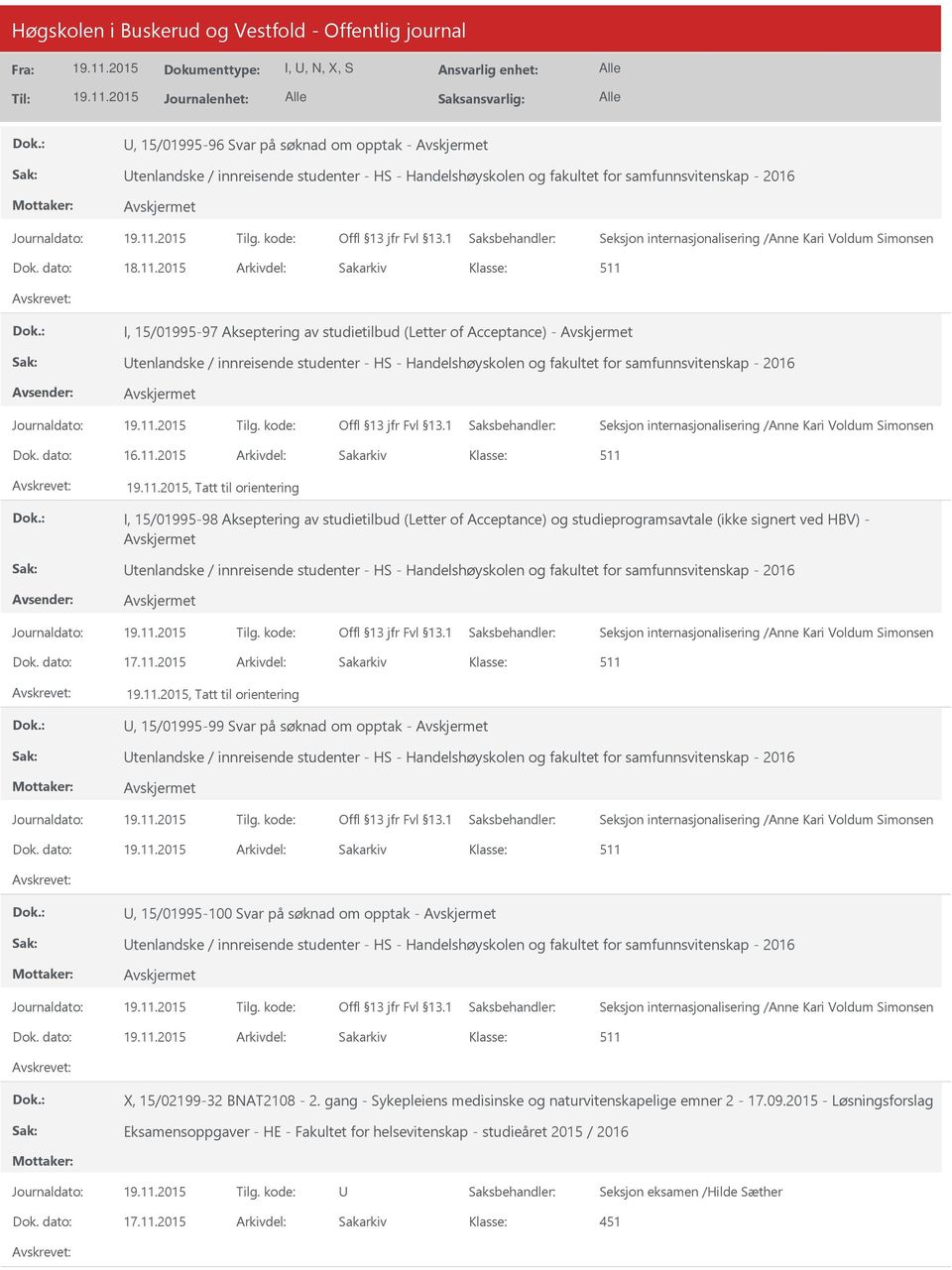 2015 Arkivdel: Sakarkiv 511, Tatt til orientering I, 15/01995-98 Akseptering av studietilbud (Letter of Acceptance) og studieprogramsavtale (ikke signert ved HBV) - tenlandske / innreisende studenter