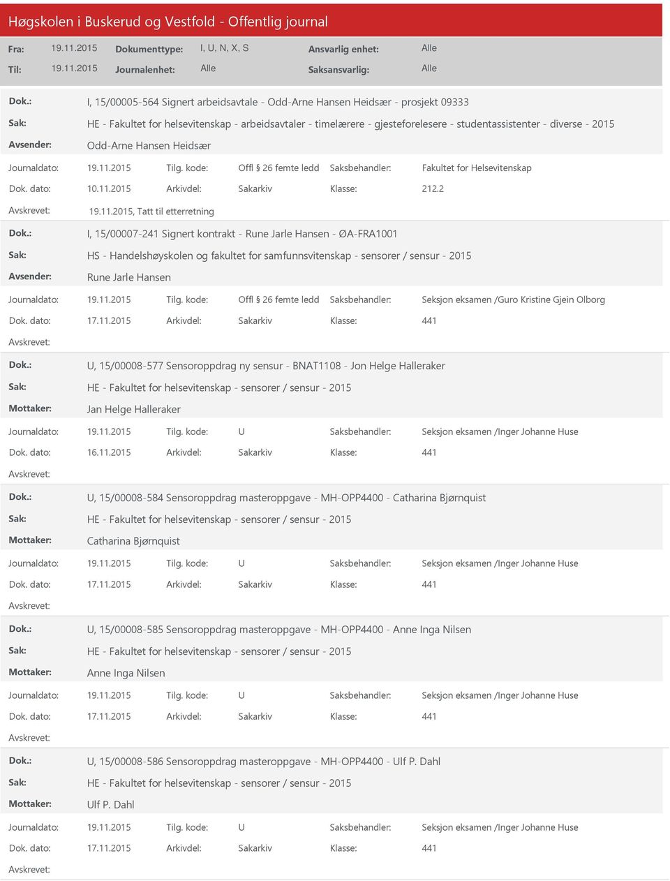 2, Tatt til etterretning I, 15/00007-241 Signert kontrakt - Rune Jarle Hansen - ØA-FRA1001 HS - Handelshøyskolen og fakultet for samfunnsvitenskap - sensorer / sensur - 2015 Rune Jarle Hansen Offl 26