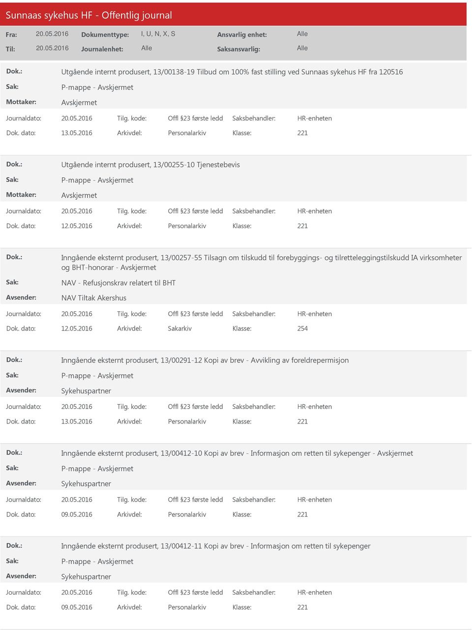 2016 Arkivdel: Personalarkiv Inngående eksternt produsert, 13/00257-55 Tilsagn om tilskudd til forebyggings- og tilretteleggingstilskudd IA virksomheter og BHT-honorar - NAV - Refusjonskrav relatert