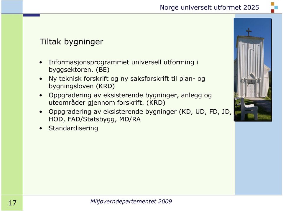 av eksisterende bygninger, anlegg og uteområder gjennom forskrift.