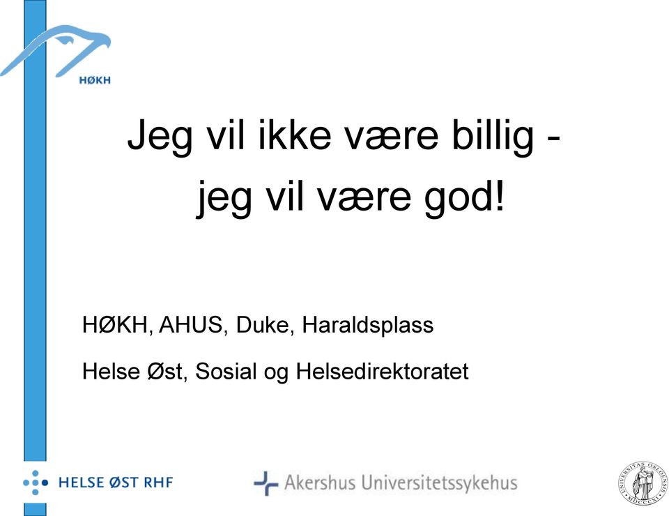 HØKH, AHUS, Duke,