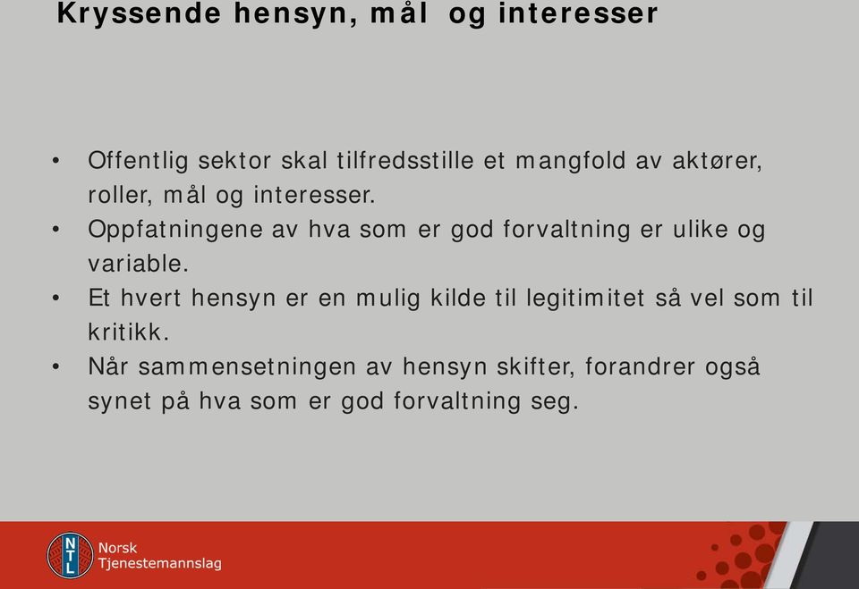 Oppfatningene av hva som er god forvaltning er ulike og variable.