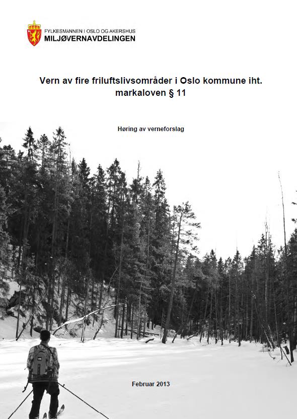 naturverdier i 32 utvalgte områder i Oslomarka (2012) Fire områder på høring (2013) Fire områder vernet etter