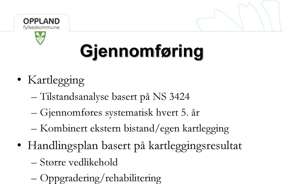 år Kombinert ekstern bistand/egen kartlegging