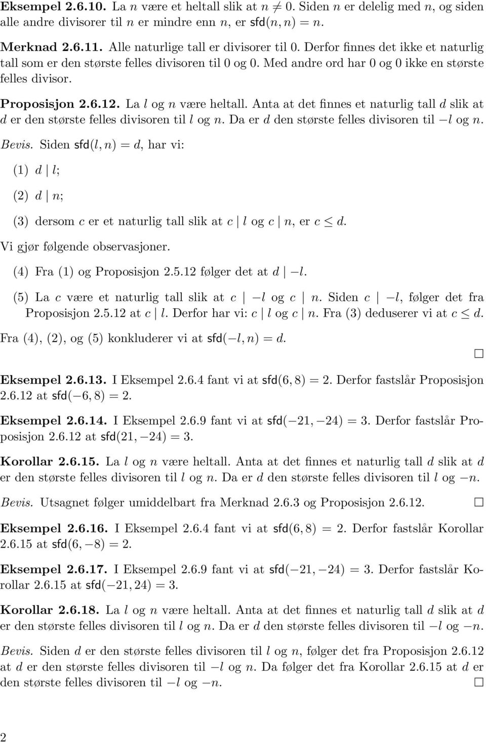 6.12. La l og n være heltall. Anta at det finnes et naturlig tall d slik at d er den største felles divisoren til l og n. d den største felles divisoren til l og n. Bevis.