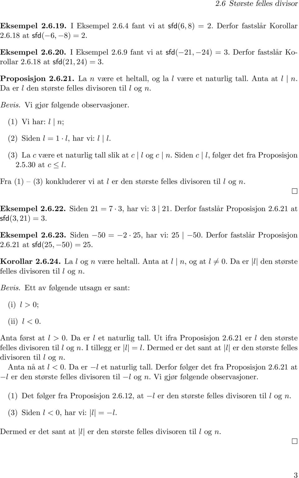 Vi gjør følgende observasjoner. (1) Vi har: l n; (2) Siden l = 1 l, har vi: l l. (3) La c være et naturlig tall slik at c l og c n. Siden c l, følger det fra Proposisjon 2.5.30 at c l.