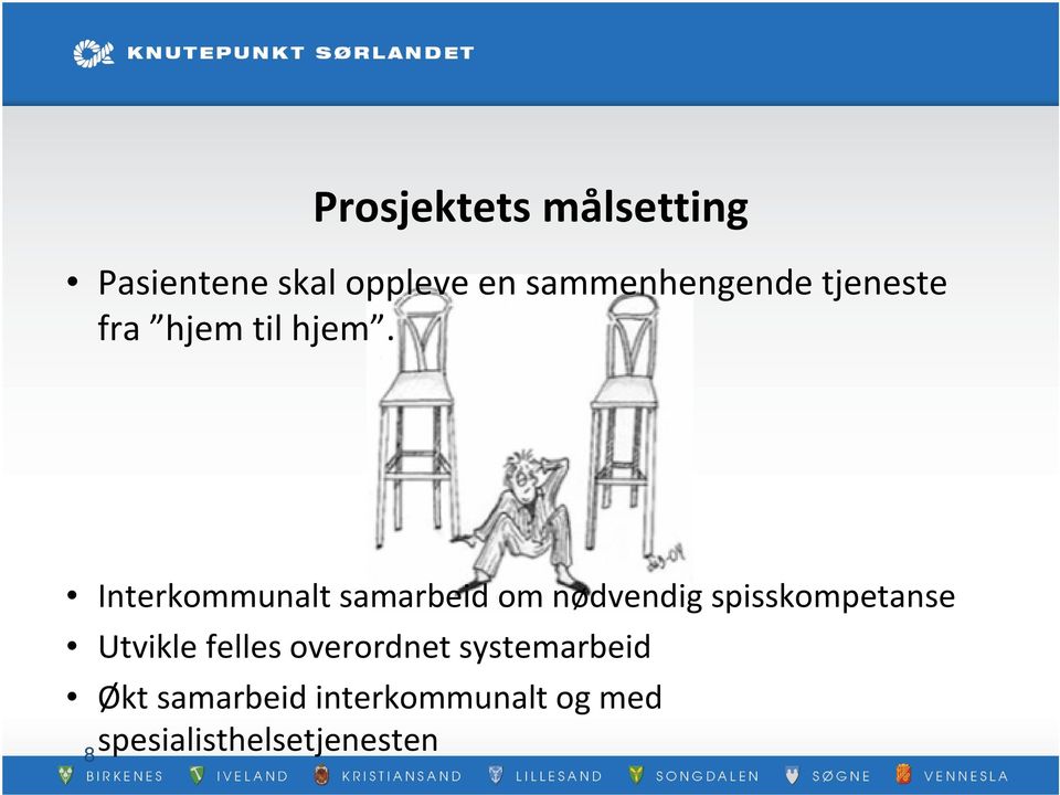 Interkommunalt samarbeid om nødvendig spisskompetanse Utvikle