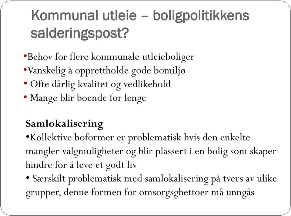 Mange blir boende for lenge Samlokalisering Kollektive boformer er problematisk hvis den enkelte mangler