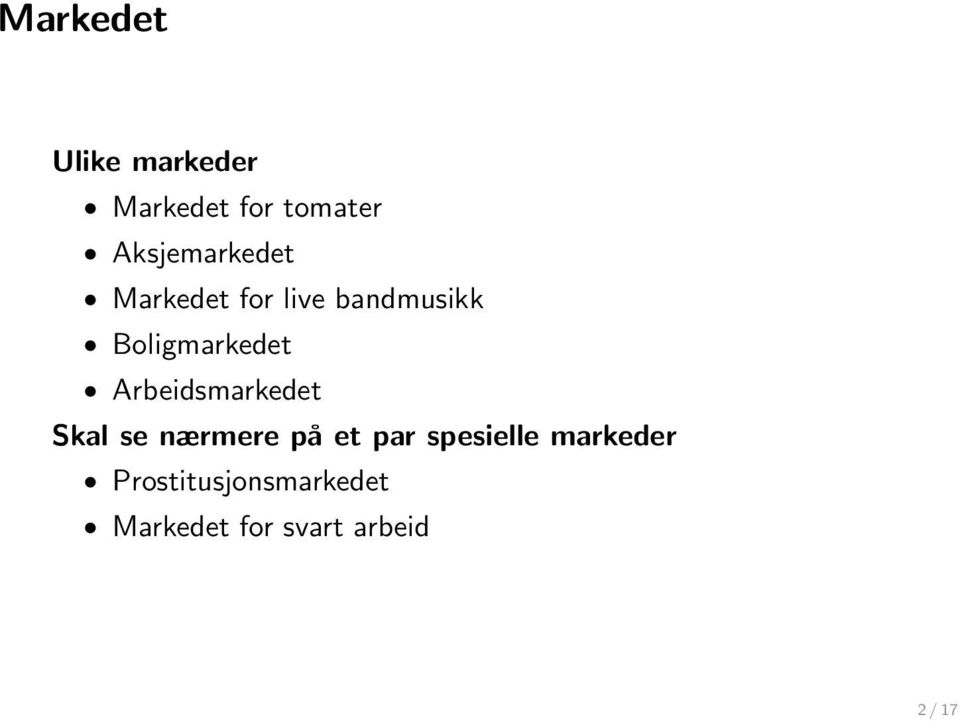 Boligmarkedet Arbeidsmarkedet Skal se nærmere på et