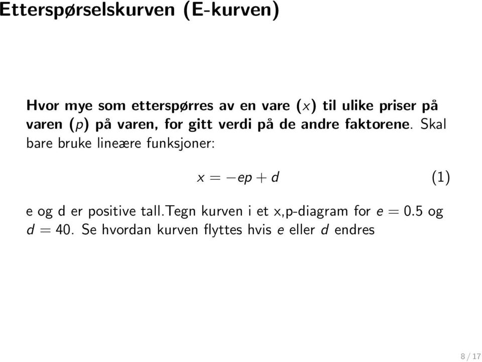 Skal bare bruke lineære funksjoner: x = ep + d (1) e og d er positive tall.