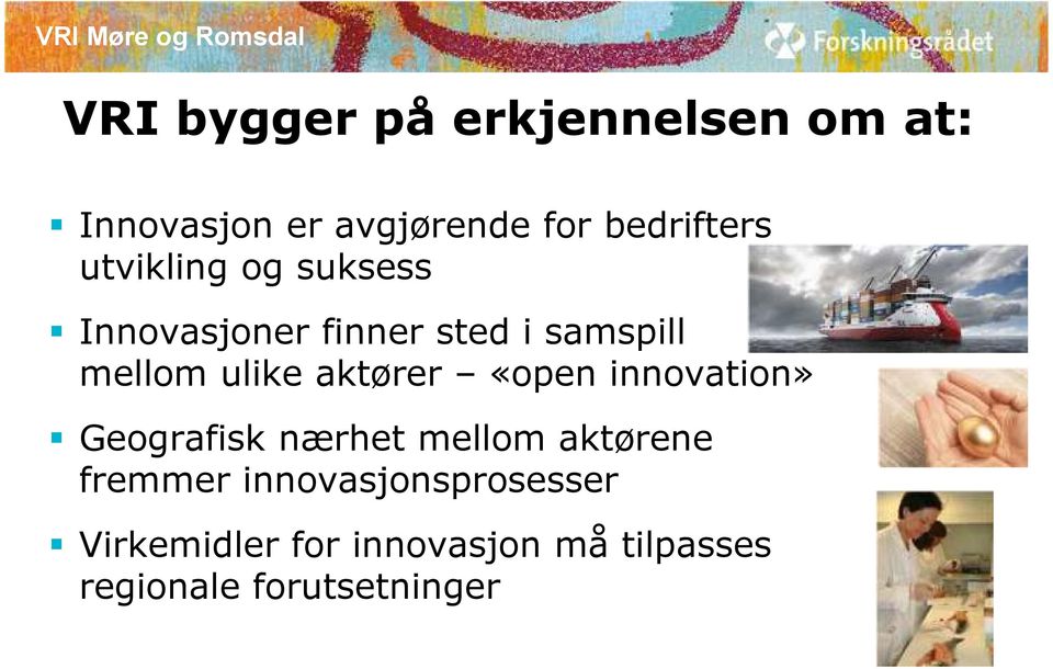 aktører «open innovation» Geografisk nærhet mellom aktørene fremmer