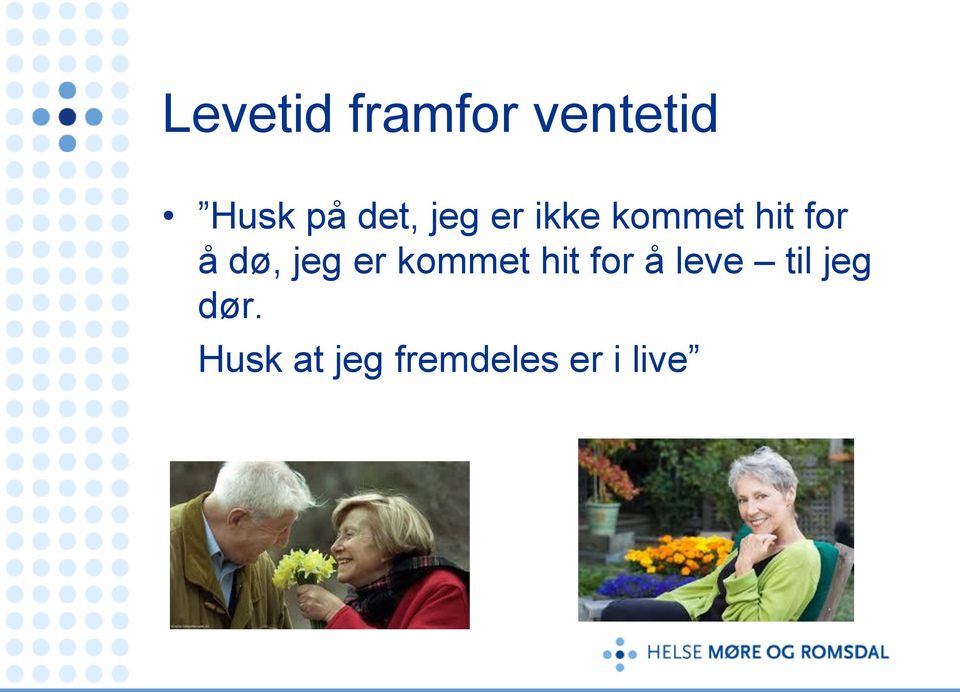 dø, jeg er kommet hit for å leve