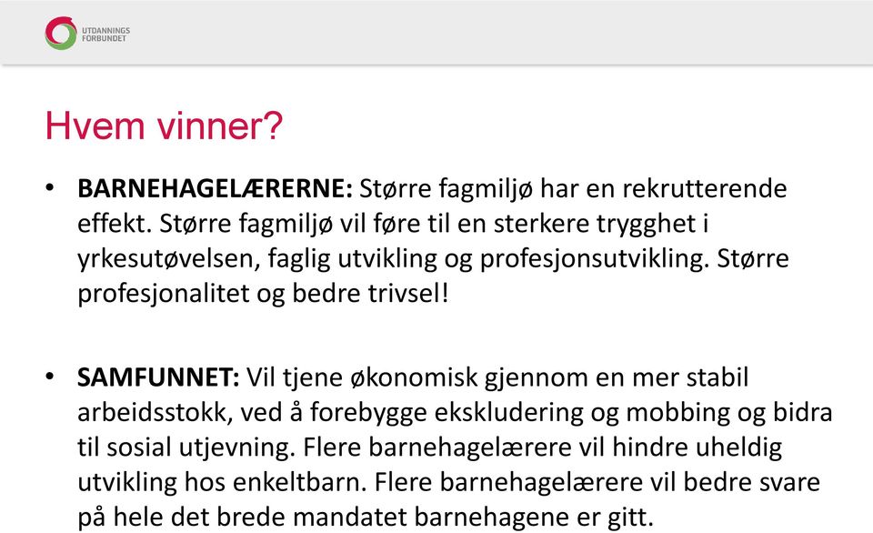 Større profesjonalitet og bedre trivsel!