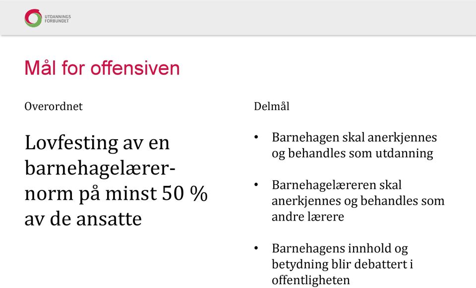 behandles som utdanning Barnehagelæreren skal anerkjennes og behandles