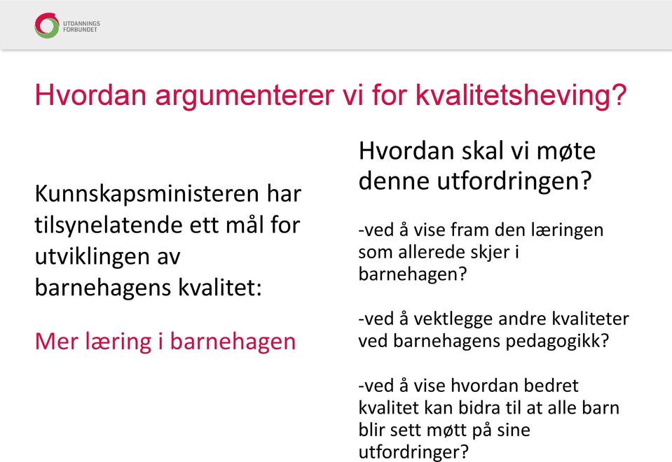 barnehagen Hvordan skal vi møte denne utfordringen?