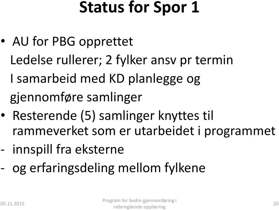 Resterende (5) samlinger knyttes til rammeverket som er utarbeidet i