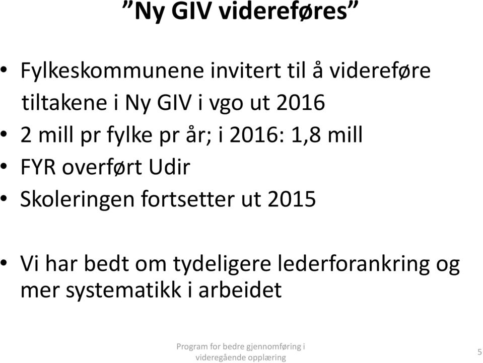 1,8 mill FYR overført Udir Skoleringen fortsetter ut 2015 Vi