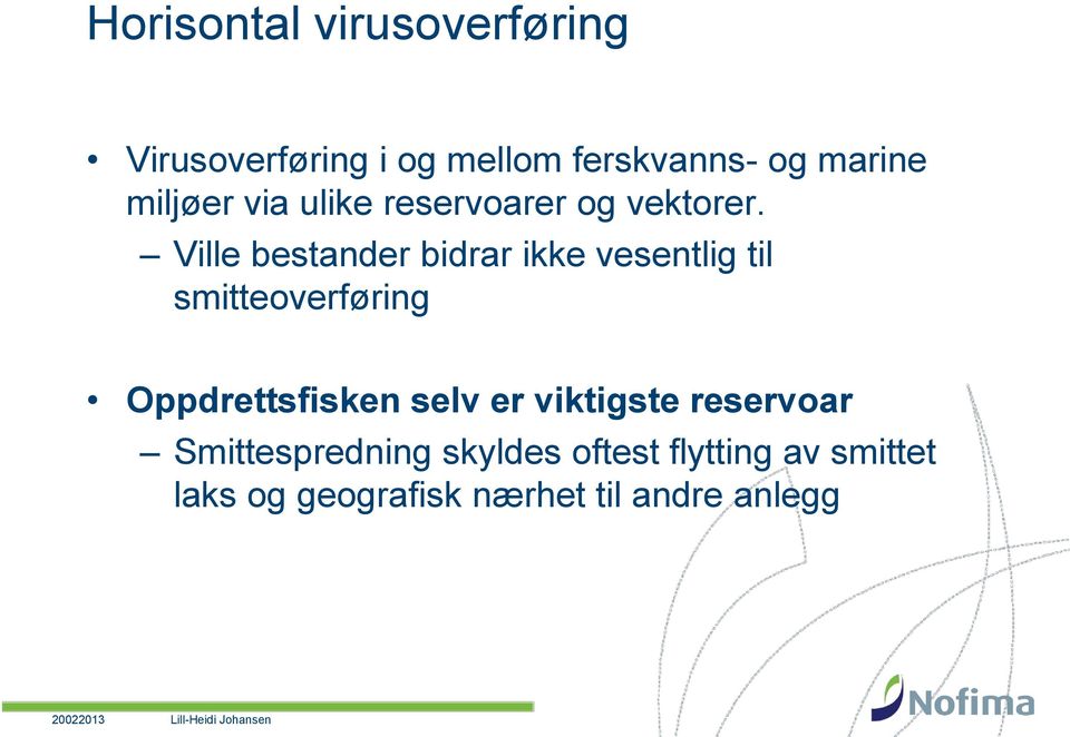 Ville bestander bidrar ikke vesentlig til smitteoverføring Oppdrettsfisken