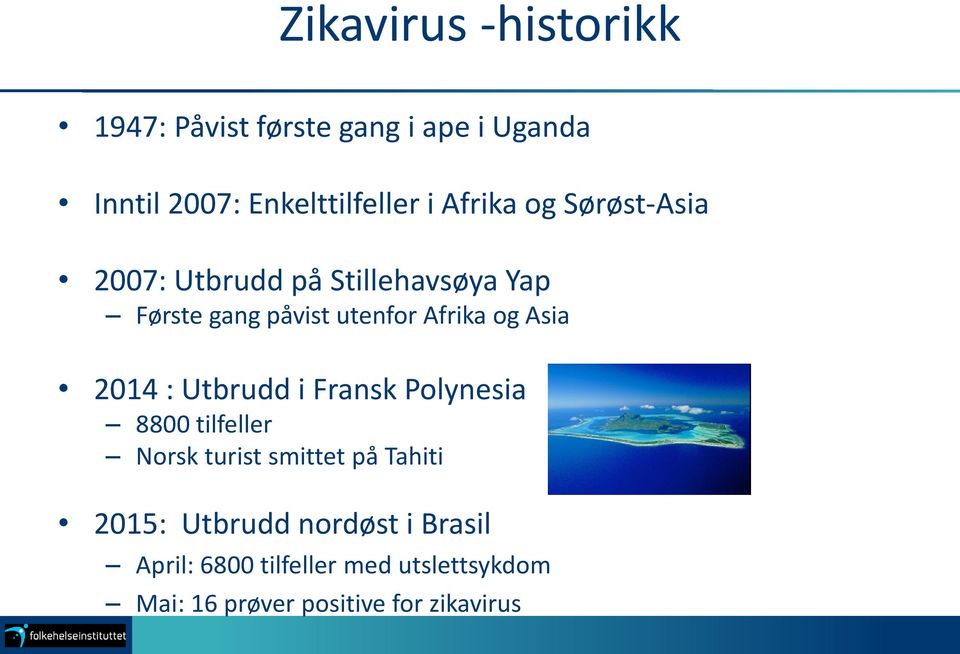 Asia 2014 : Utbrudd i Fransk Polynesia 8800 tilfeller Norsk turist smittet på Tahiti 2015: