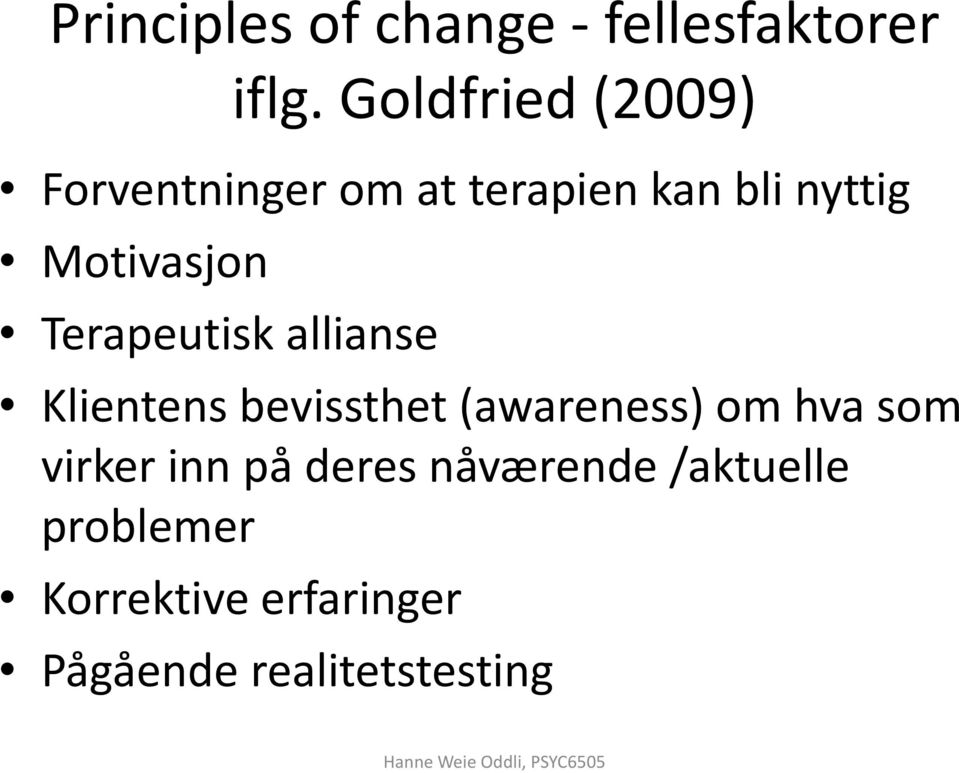 Terapeutisk allianse Klientens bevissthet (awareness) om hva som virker inn