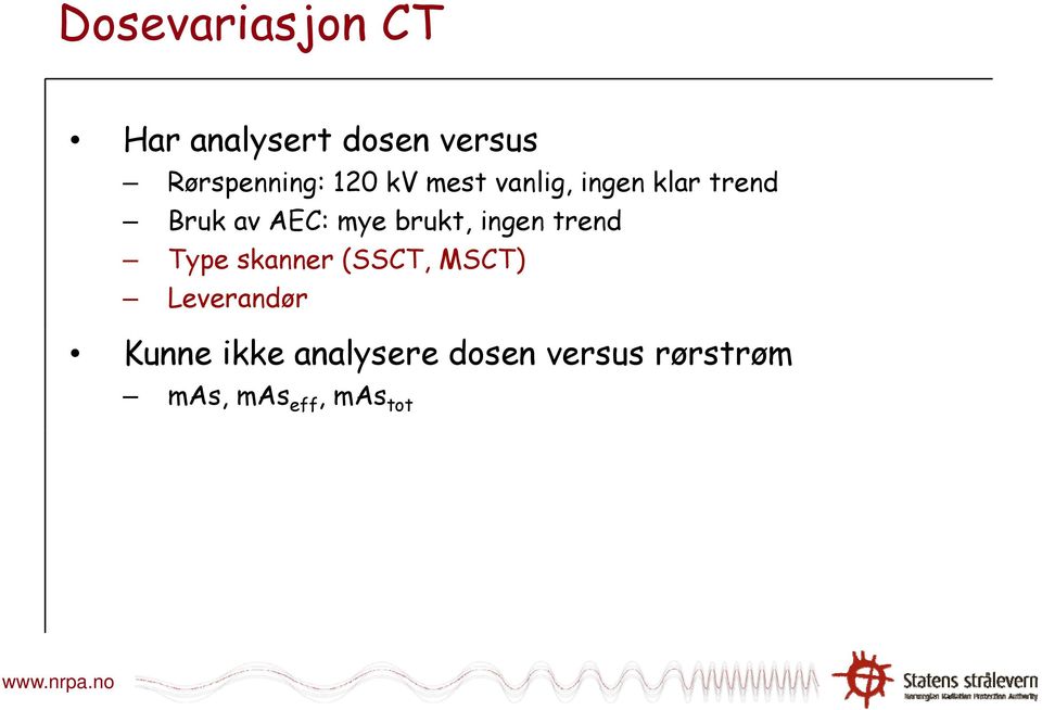 brukt, ingen trend Type skanner (SSCT, MSCT) Leverandør