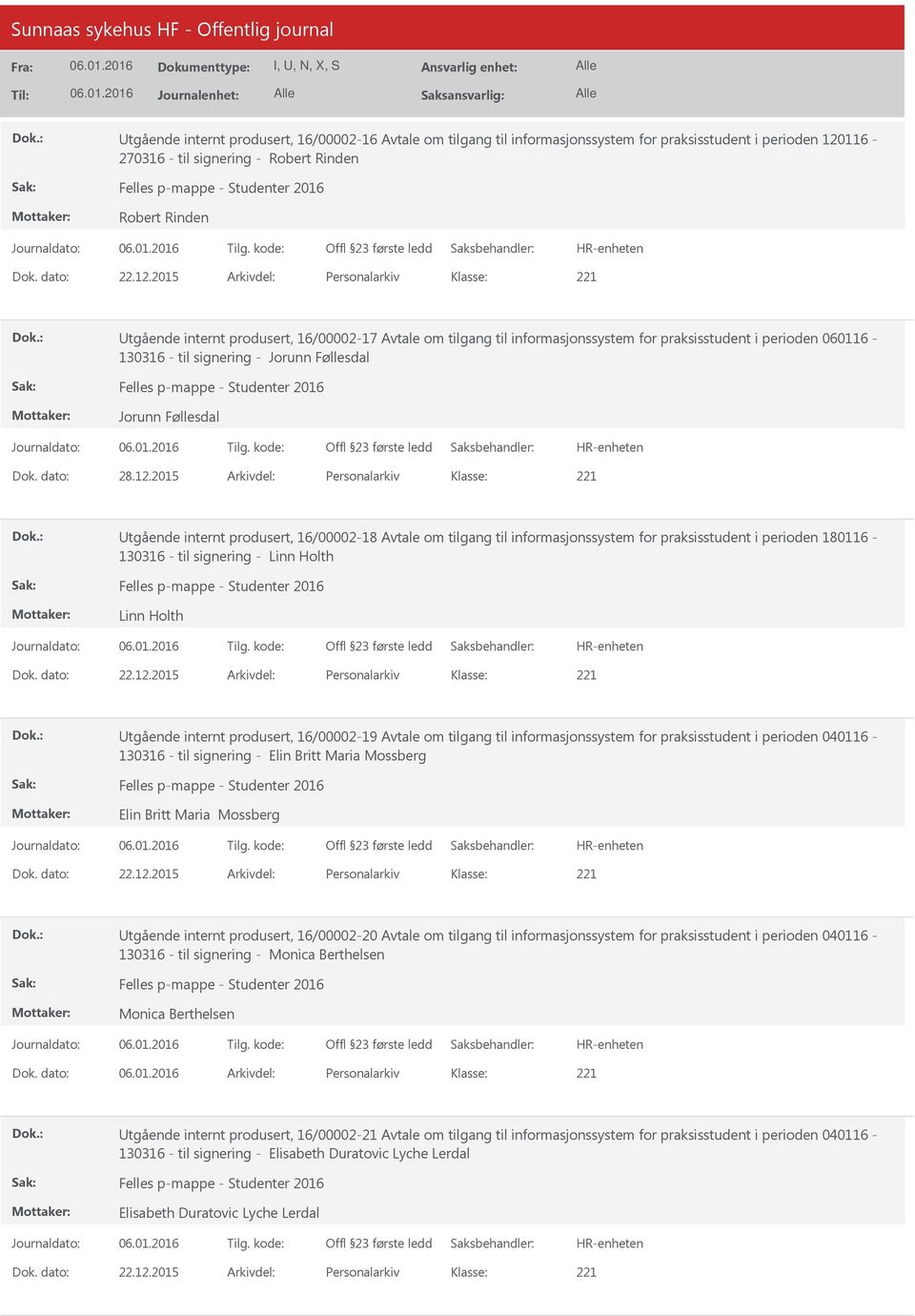 2015 Arkivdel: Personalarkiv tgående internt produsert, 16/00002-17 Avtale om tilgang til informasjonssystem for praksisstudent i perioden 060116-130316 - til signering - Jorunn Føllesdal Jorunn