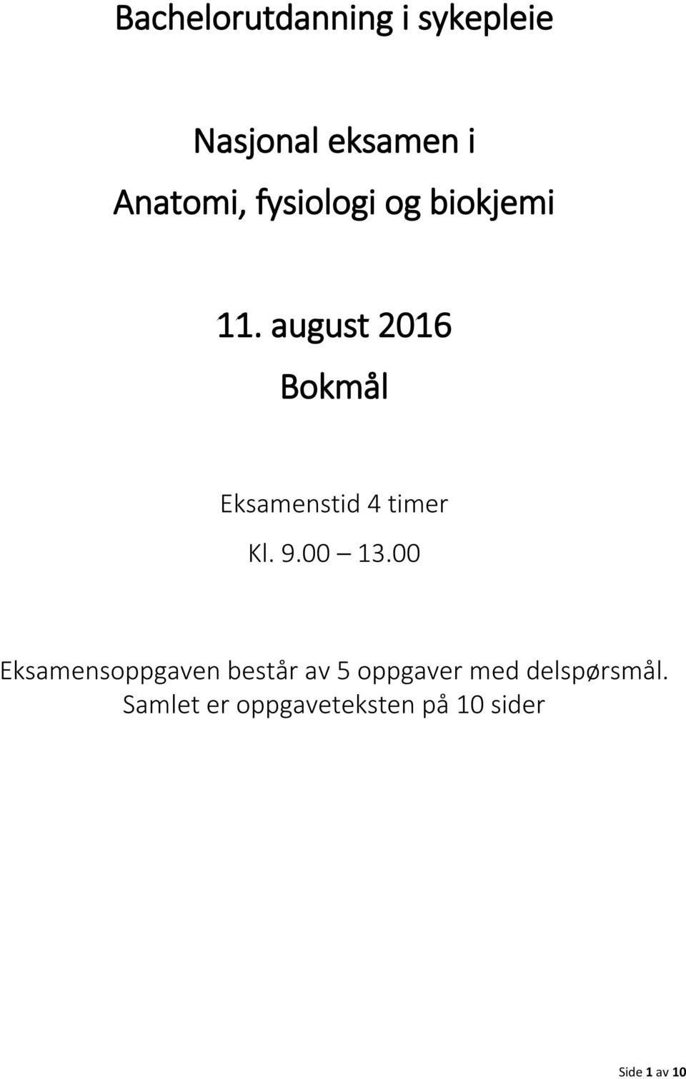 august 2016 Bokmål Eksamenstid 4 timer Kl. 9.00 13.
