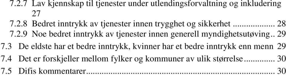 3 De eldste har et bedre inntrykk, kvinner har et bedre inntrykk enn menn 29 7.