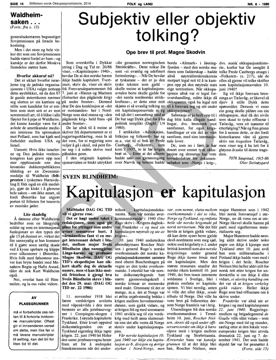 20/86 viser, ««Kapitulasjon» 1940», Hvorfor akkurafnå? hevdar De at den norske hæren Det er uklart hvorfor israe- ikkje hadde kapitulert.
