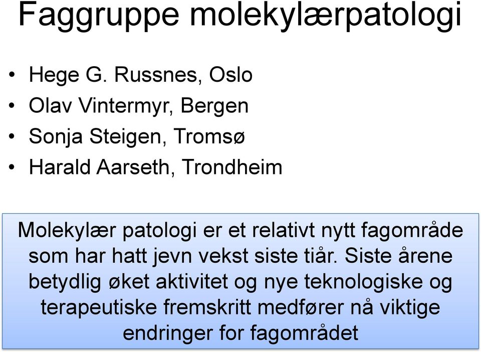 Trondheim Molekylær patologi er et relativt nytt fagområde som har hatt jevn vekst