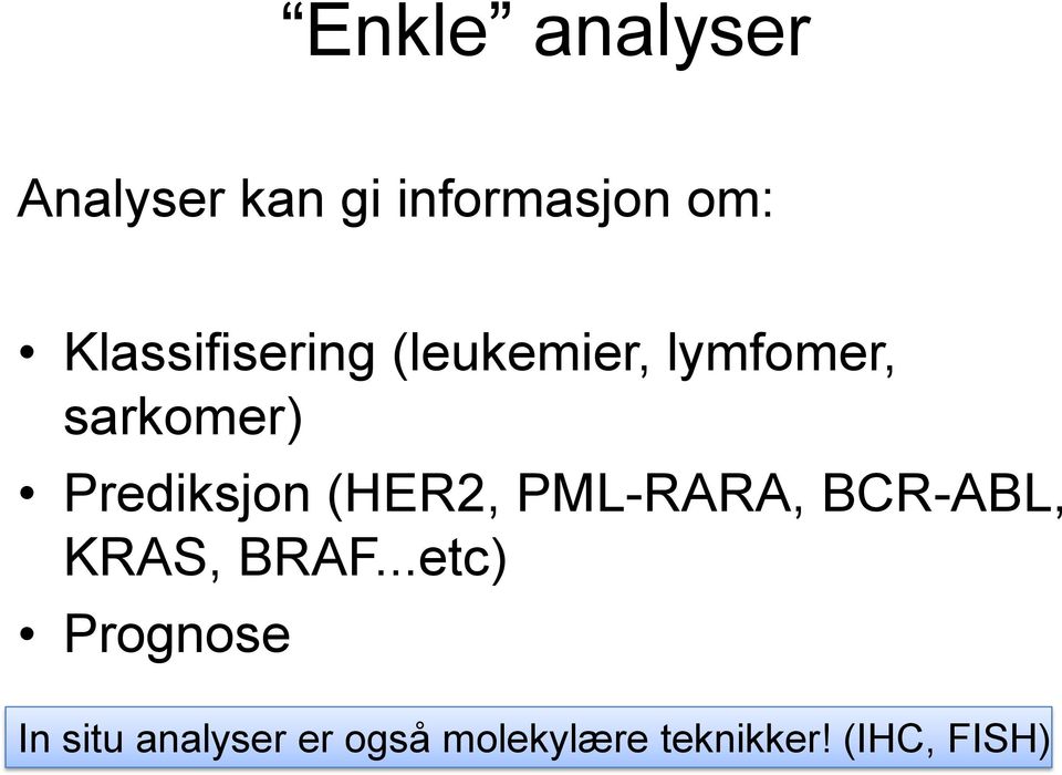 Prediksjon (HER2, PML-RARA, BCR-ABL, KRAS, BRAF.