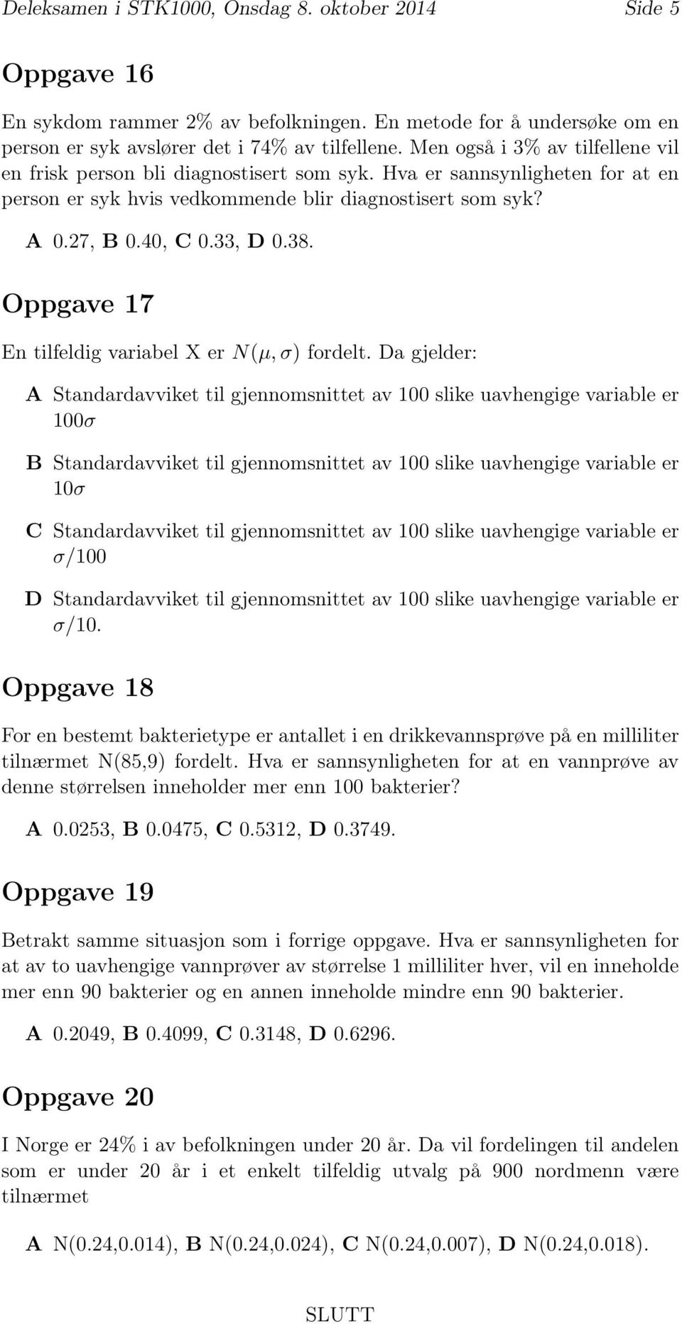 Oppgave 17 En tilfeldig variabel X er N(µ, σ) fordelt.