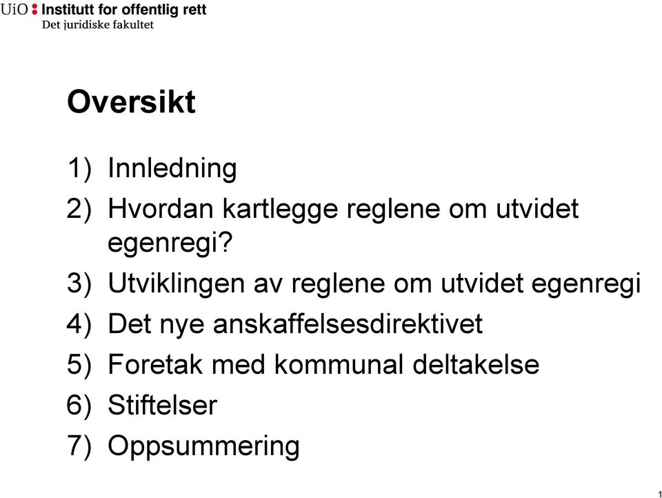 3) Utviklingen av reglene om utvidet egenregi 4) Det