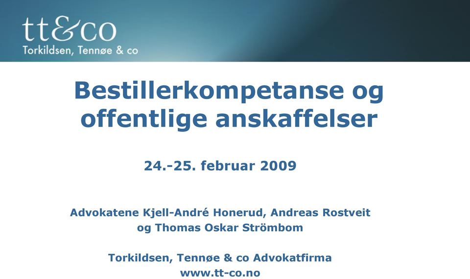 februar 2009 Advokatene Kjell-André Honerud,