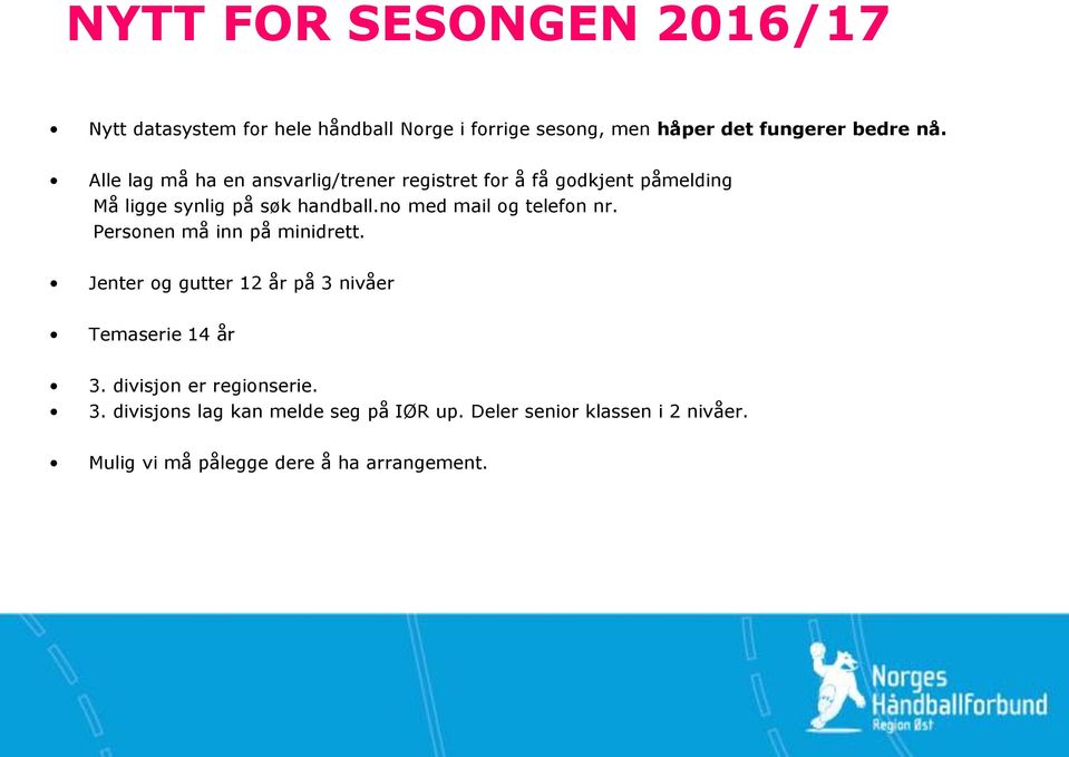 no med mail og telefon nr. Personen må inn på minidrett. Jenter og gutter 12 år på 3 nivåer Temaserie 14 år 3.