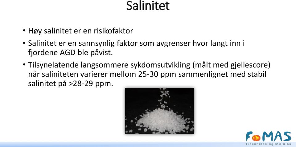 Tilsynelatende langsommere sykdomsutvikling (målt med gjellescore) når